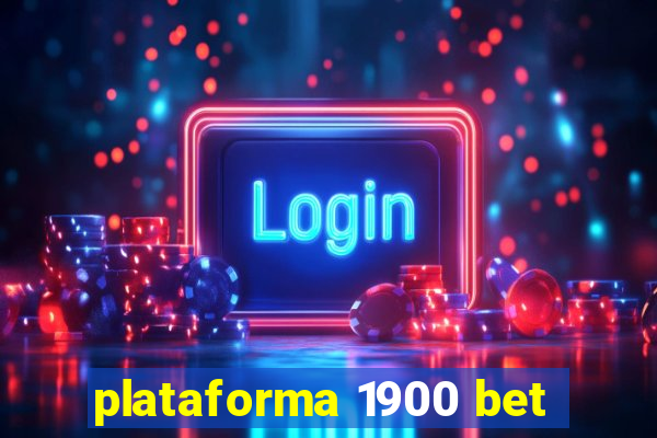 plataforma 1900 bet